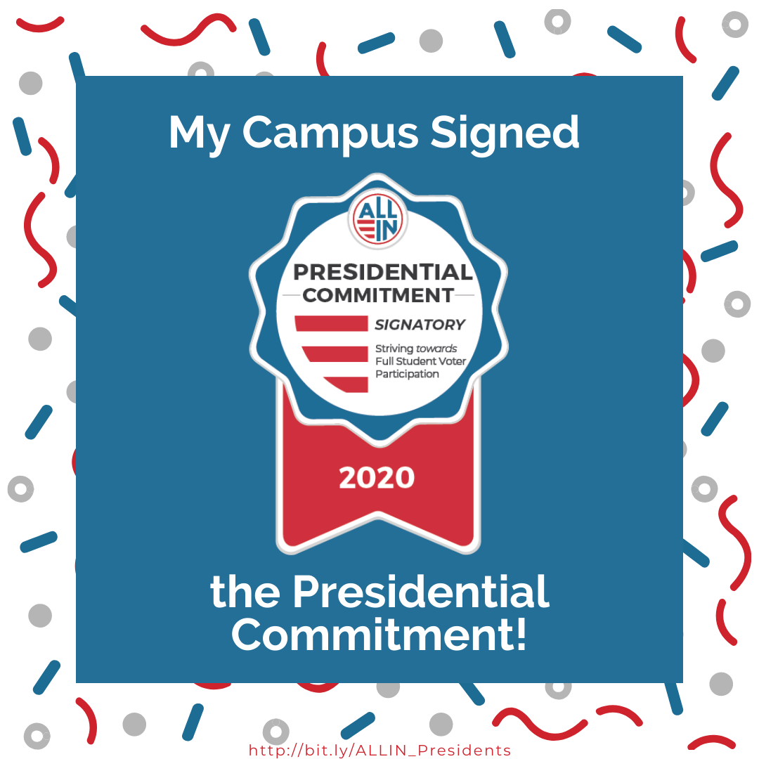 My Campus Signed the Presidential Commitment. All in presidential commitment signatory. Striving towards full student voter participation